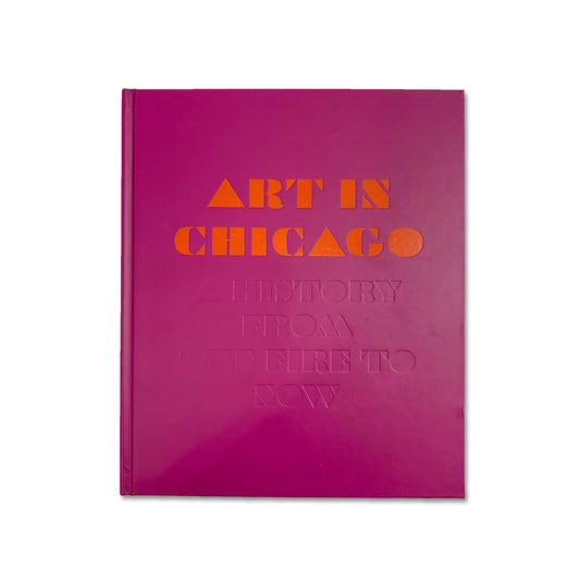Art in Chicago: A History from the Fire to Now Book