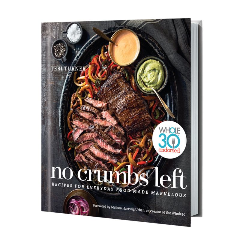 No Crumbs Left: Whole30 Endorsed, Recipes for Everyday Food Made Marvelous Cookbook