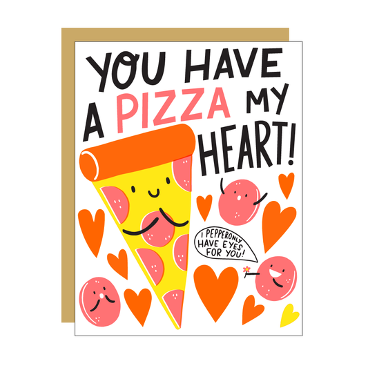You Have a Pizza My Heart Love Card