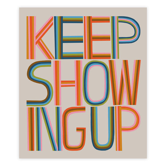 Keep Showing Up 11" x 14" Print