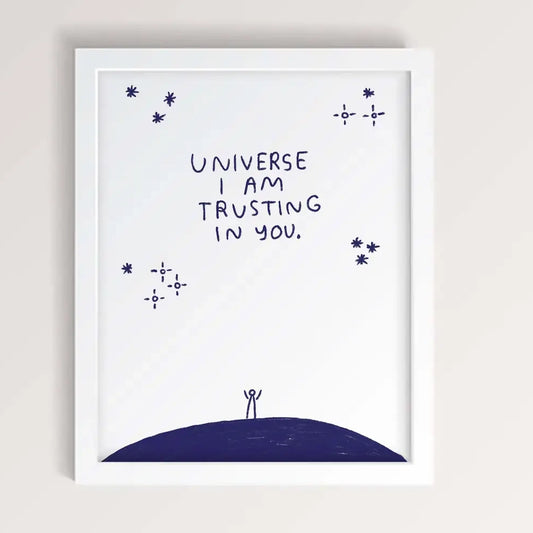 Universe I Am Trusting In You 11" x 14" Print