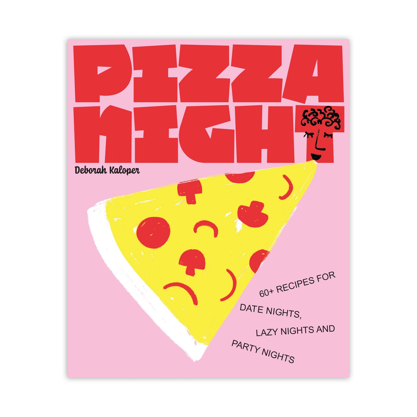 Pizza Night: 60+ Recipes for Date Nights, Lazy Nights, and Party Nights Book