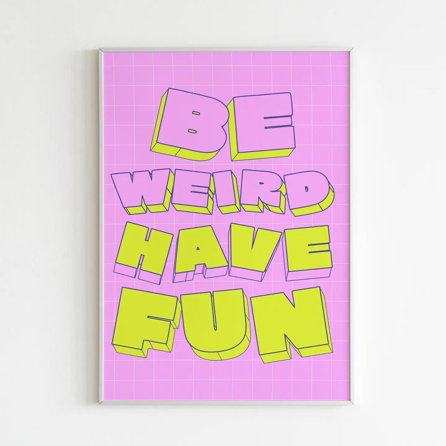 Be Weird Have Fun 8.25" x 11.75" Art Print