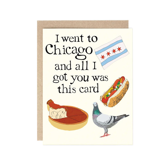 I Went to Chicago and All I Got Was This Greeting Card