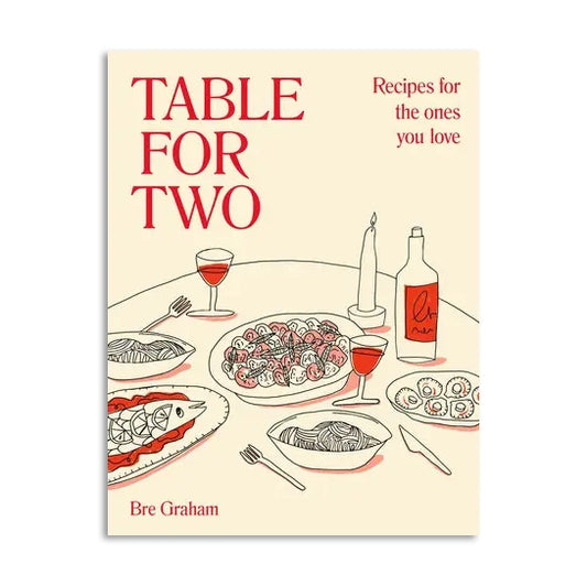 Table for Two Cookbook: Recipes for the Ones You Love