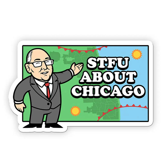 STFU About Chicago Weather Man Sticker