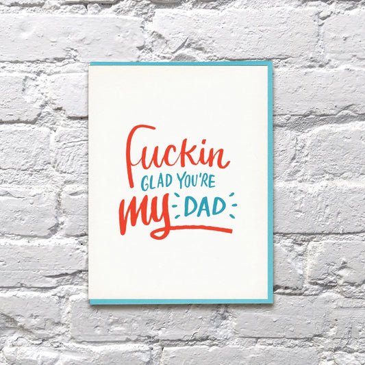 F*ckin Glad You're My Dad Father's Day Card