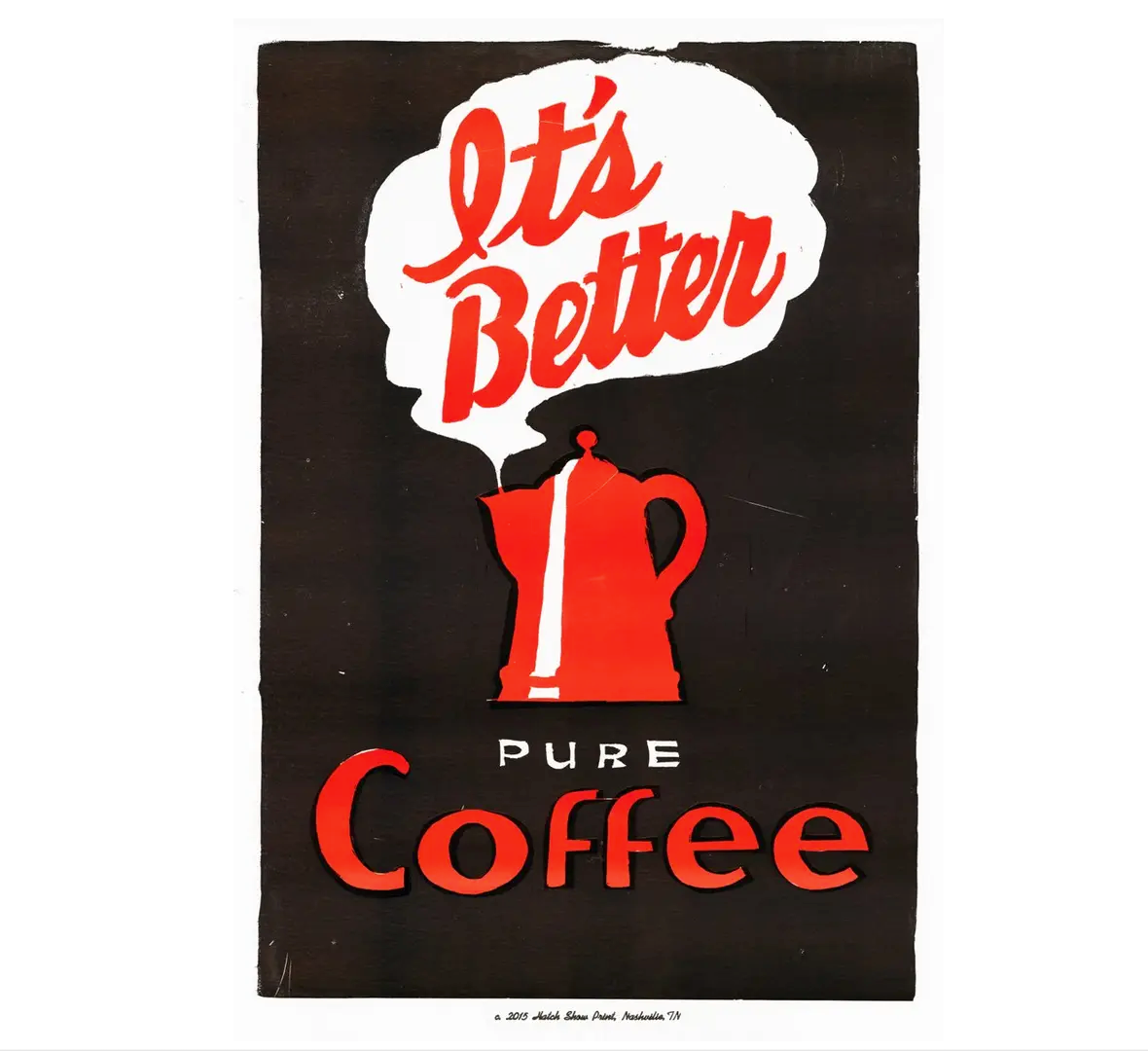 Pure Coffee, It's Better 14" x 20" Letterpress Print