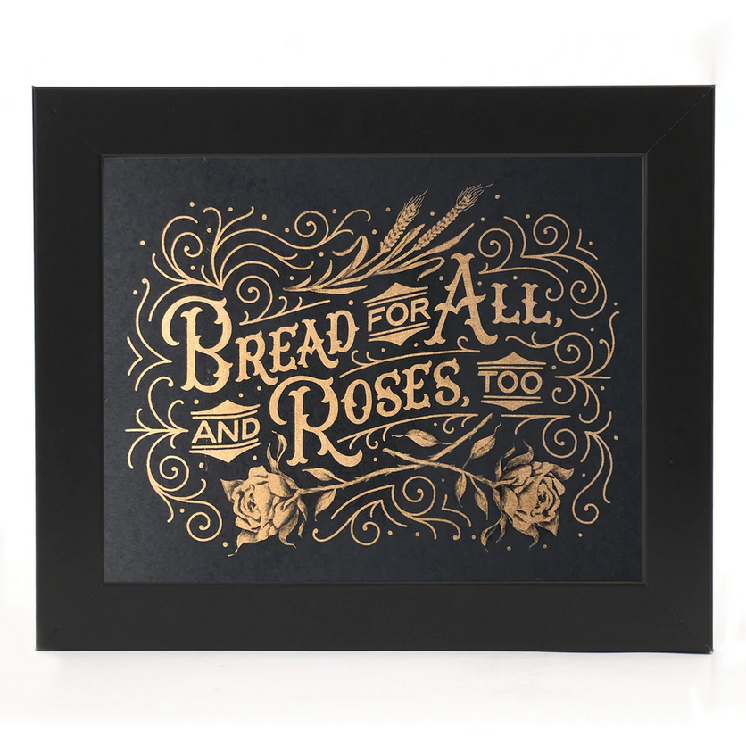Bread for All and Roses Too Black & Gold 8" x 10" Print