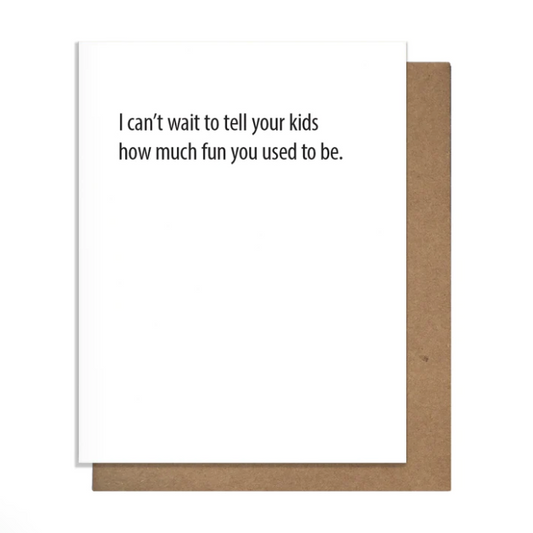 Tell Your Kids How Fun You Used to Be New Baby Card