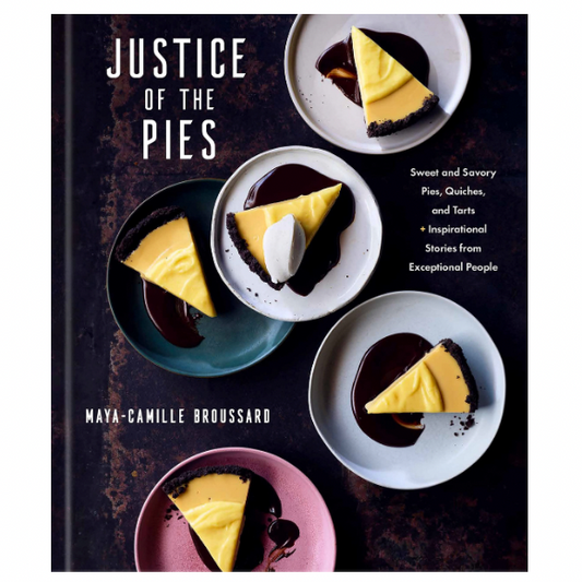 Justice of the Pies: Sweet and Savory Pies, Quiches, and Tarts Cookbook