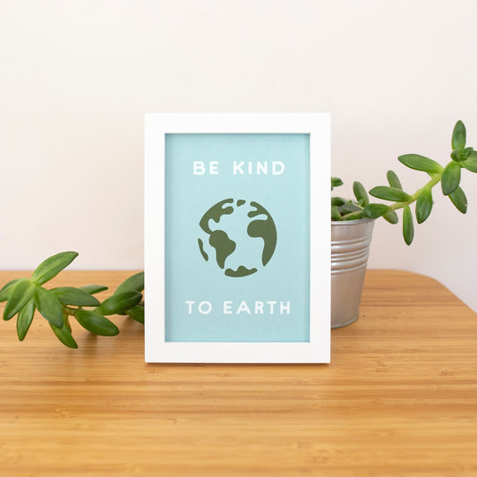 Be Kind to Earth 5" x 7" Screen Print