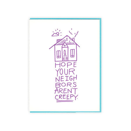 Hope Your Neighbors Aren't Creepy Housewarming Card
