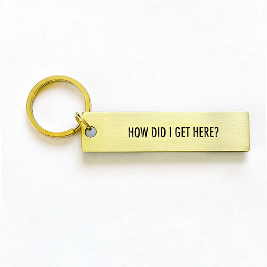 How Did I Get Here? Gold Keychain