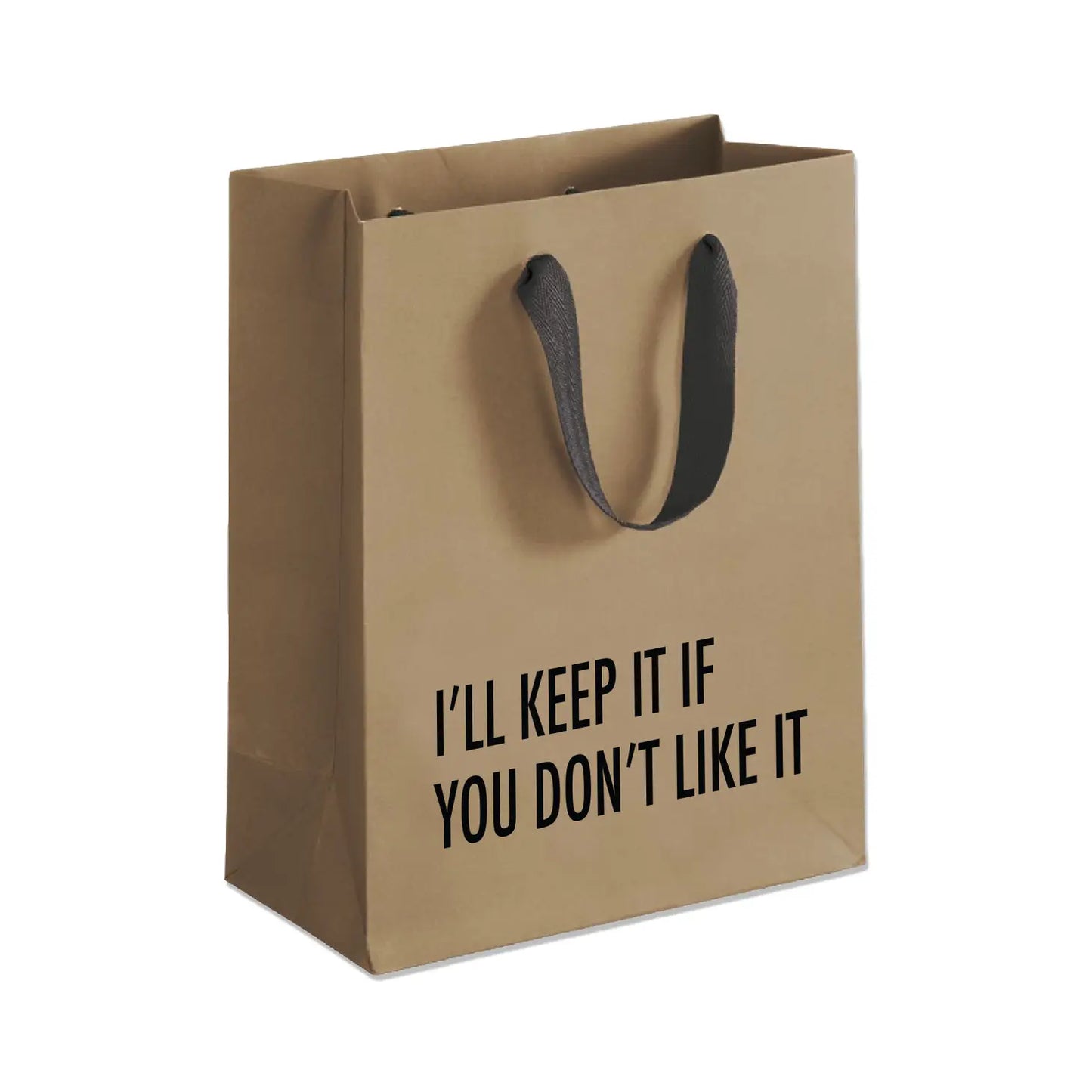 I'll Keep It If You Don't Like It Gift Bag