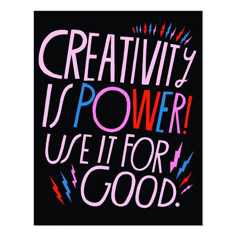 Creativity is Power 11" x 14" Print