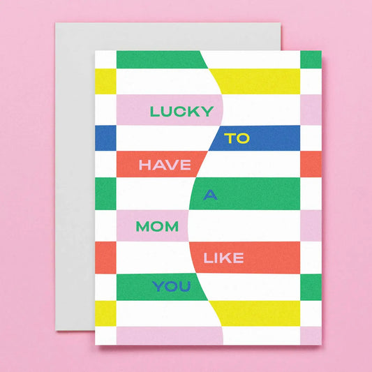 Lucky to Have a Mom Like You Mother's Day Card