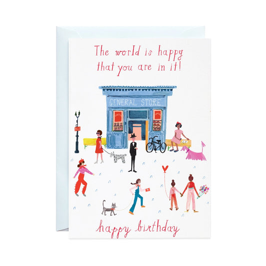 The World is Happy You Are in it Birthday Card