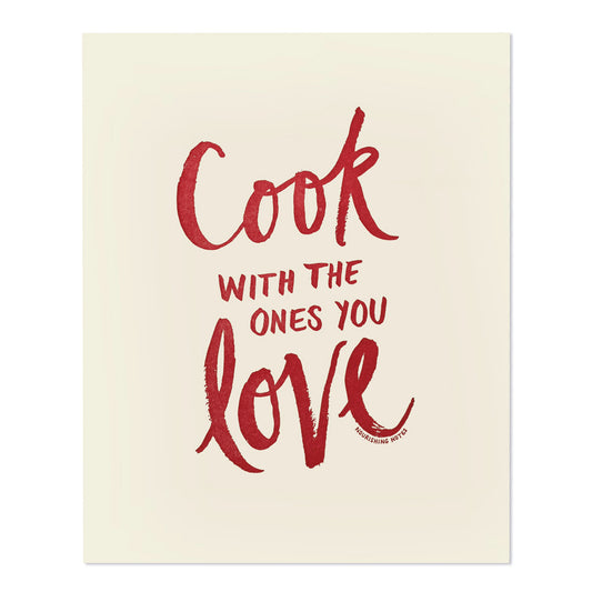 Cook With the Ones You Love 8" x 10" Letterpress Print