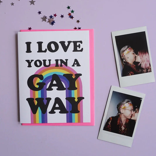 I Love You in a Gay Way Greeting Card