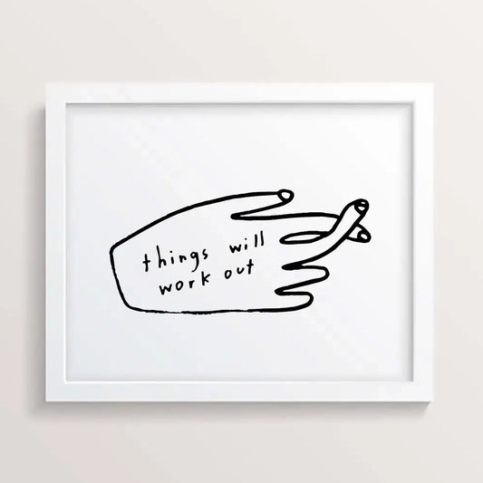 Things Will Work Out 11" x 14" Print