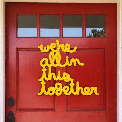 We're All in This Together Script Type 24" Outdoor Sign